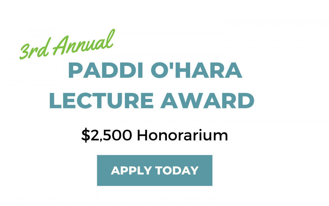 Apply for the 3rd Annual Paddi O’Hara Lecture Award!