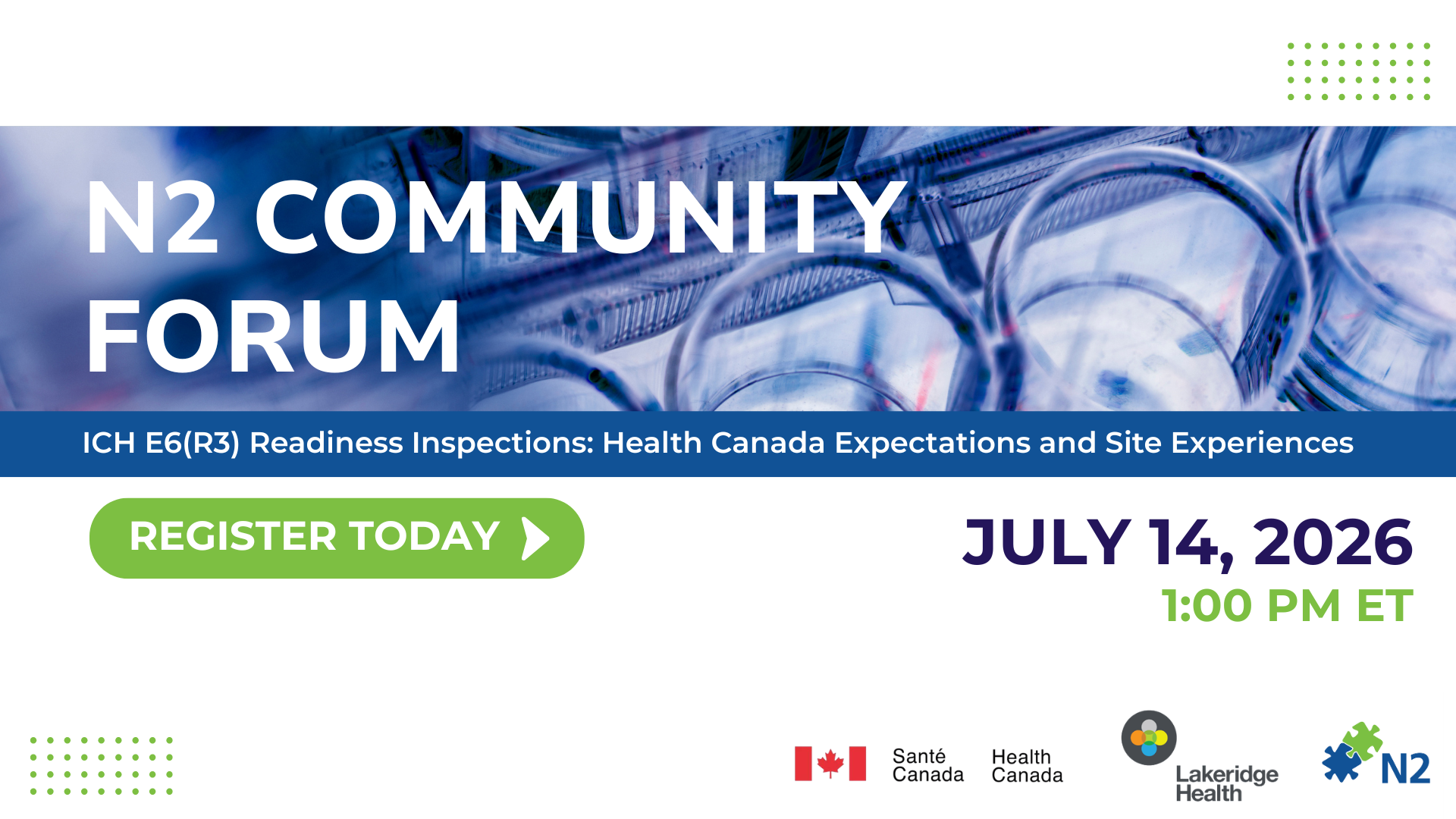 Poster for N2 Community Forum July 14, 2026 ICH E6(R3) Readiness Inspections: Health Canada Expectations and Site Experiences
